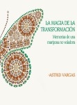 Libro La magia de la transformación, autor astrid-vargas